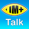 With IM+ Talk you can: